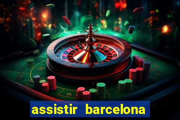 assistir barcelona x granada em hd